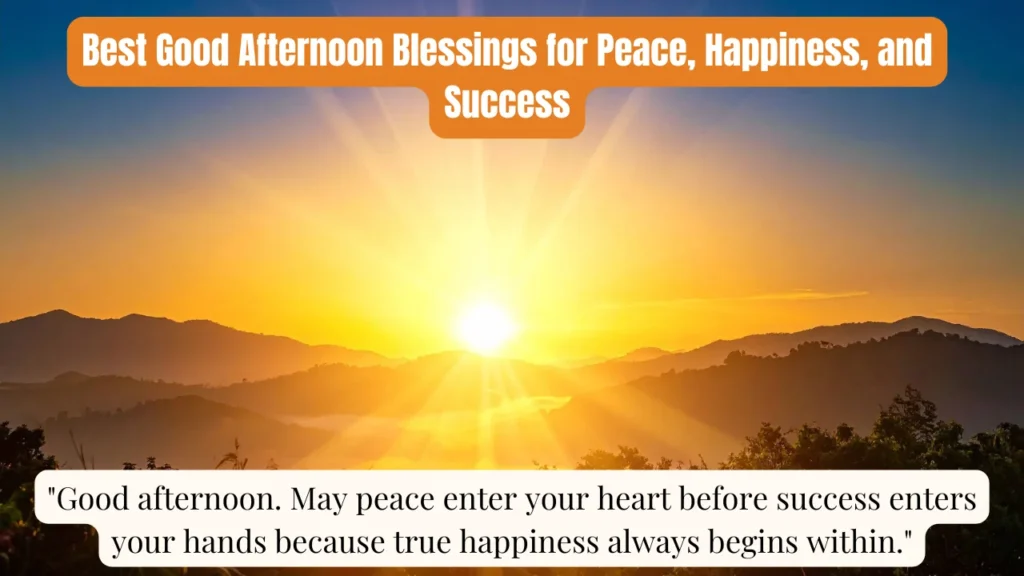 Best Good Afternoon Blessings for Peace, Happiness, and Success