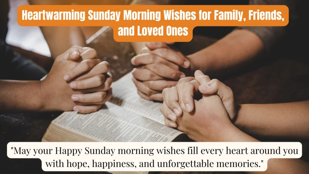 Heartwarming Sunday Morning Wishes for Family, Friends, and Loved Ones