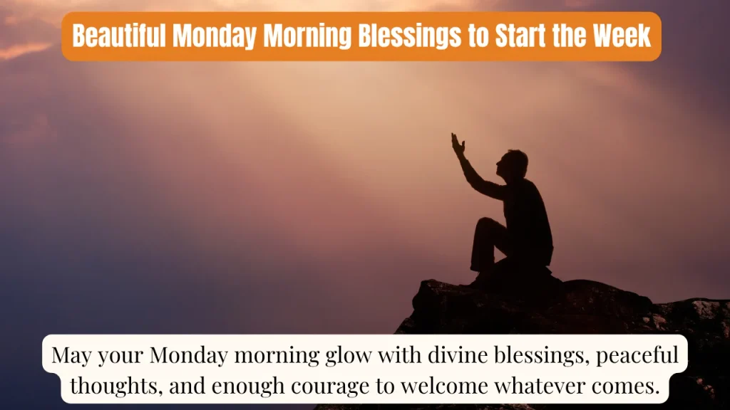 Beautiful Monday Morning Blessings to Start the Week