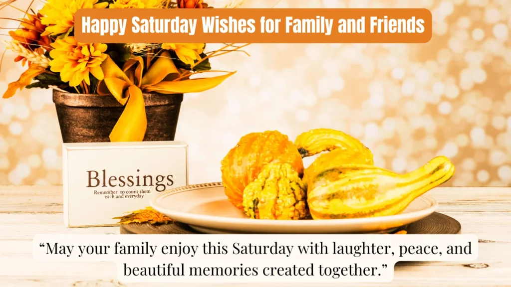 Happy Saturday Wishes for Family and Friends