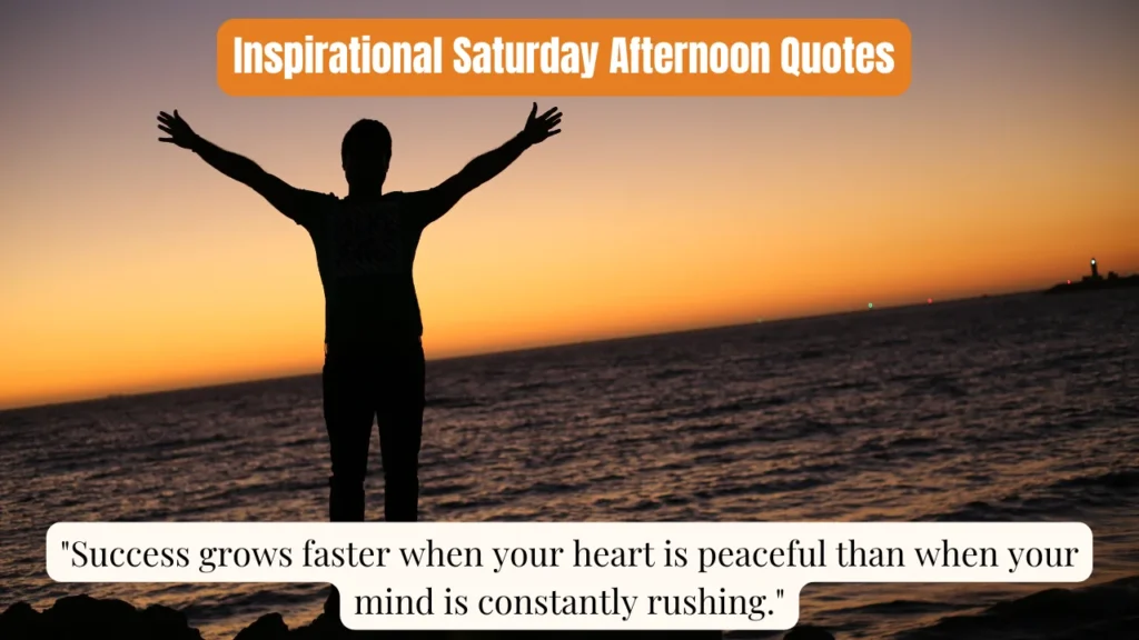 Inspirational Saturday Afternoon Quotes