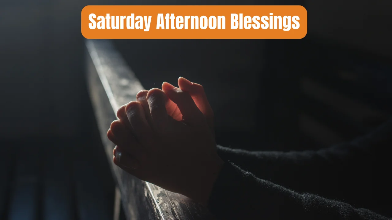 Saturday Afternoon Blessings
