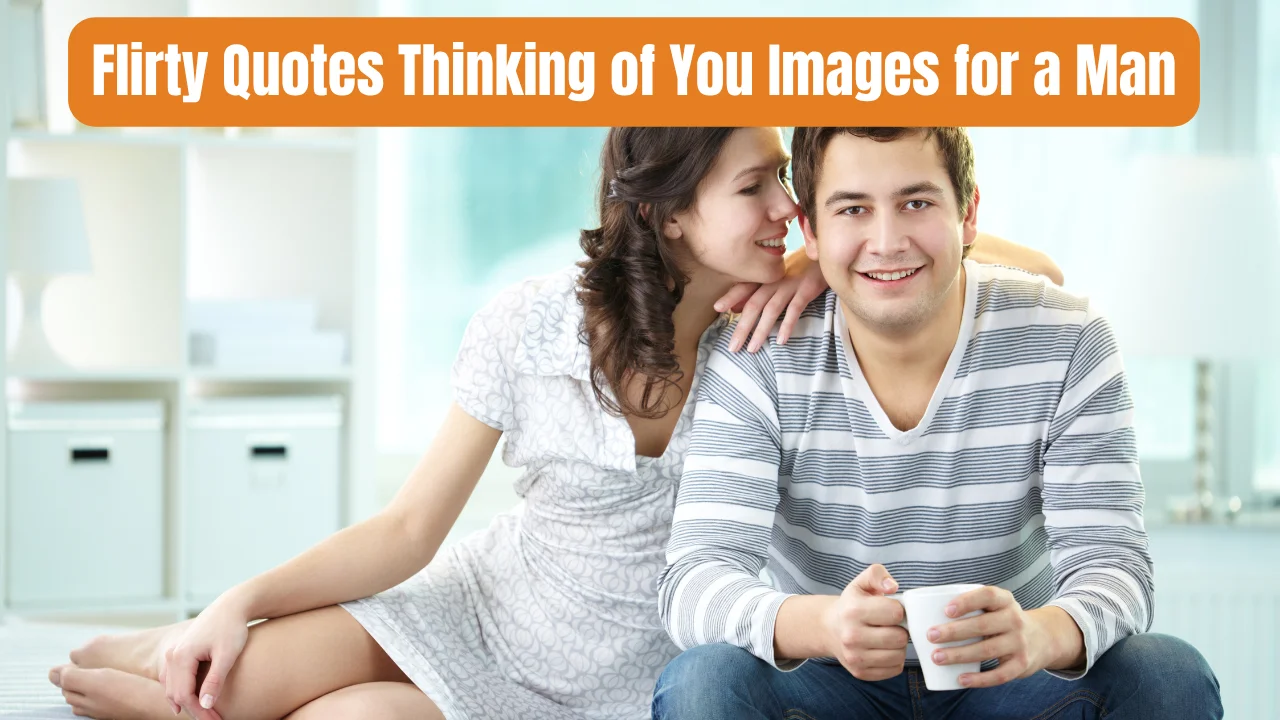 Flirty Quotes Thinking of You Images for a Man