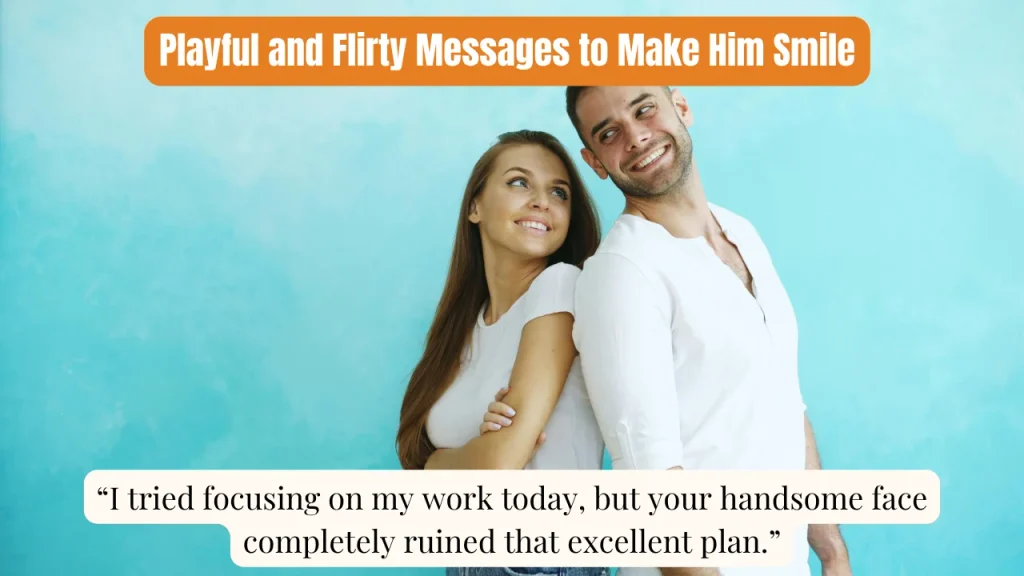 Playful and Flirty Messages to Make Him Smile